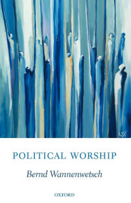 Title: Political Worship, Author: Bernd Wannenwetsch