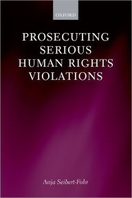 Title: Prosecuting Serious Human Rights Violations, Author: Anja Seibert-Fohr