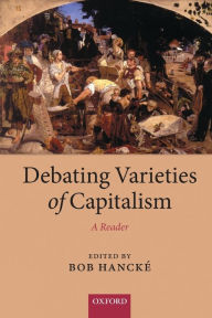 Title: Debating Varieties of Capitalism: A Reader, Author: Bob Hanckï