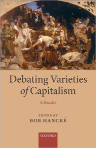 Title: Debating Varieties of Capitalism: A Reader, Author: Bob Hancke