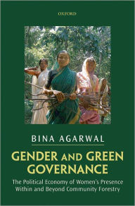 Title: Gender and Green Governance: The Political Economy of Women's Presence Within and Beyond Community Forestry, Author: Bina Agarwal