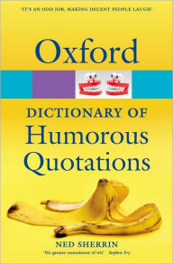 Title: Oxford Dictionary of Humorous Quotations, Author: Ned Sherrin