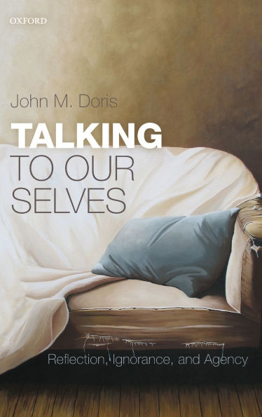 Talking to Our Selves: Reflection, Ignorance, and Agency