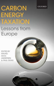 Title: Carbon-Energy Taxation: Lessons from Europe, Author: Mikael Skou Andersen