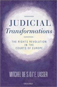 Title: Judicial Transformations: The Rights Revolution in the Courts of Europe, Author: Mitchel de S.-O.-l'E. Lasser