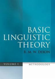 Title: Basic Linguistic Theory Volume 1: Methodology, Author: R. M. W. Dixon