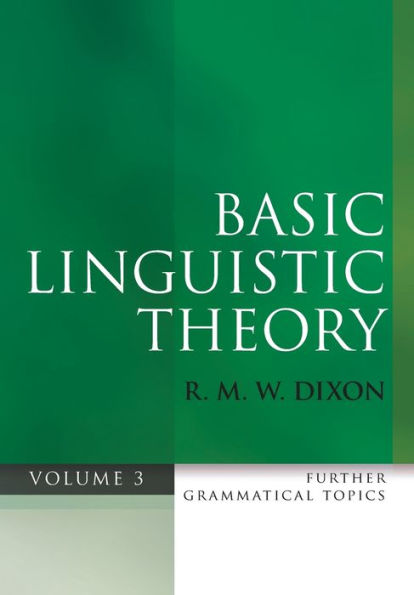 Basic Linguistic Theory Volume 3: Further Grammatical Topics