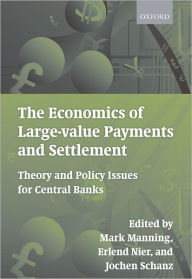 Title: The Economics of Large-value Payments and Settlement: Theory and Policy Issues for Central Banks, Author: Mark Manning