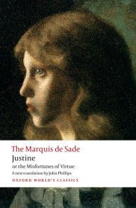 Title: Justine, or the Misfortunes of Virtue, Author: The Marquis de Sade