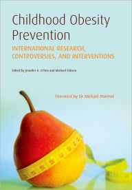 Title: Childhood Obesity Prevention: International Research, Controversies and Interventions, Author: Jennifer A. O'Dea