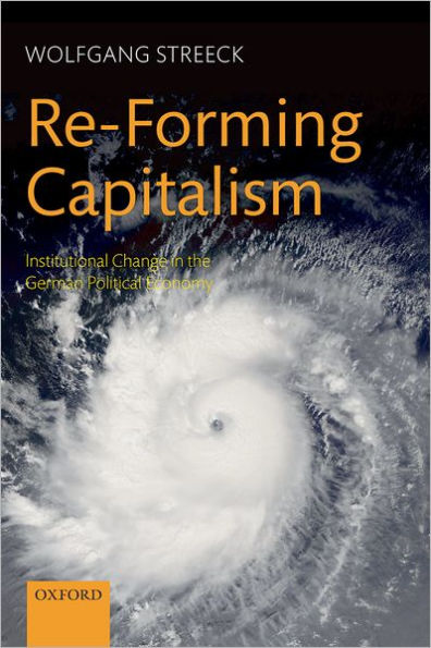 Re-Forming Capitalism: Institutional Change in the German Political Economy