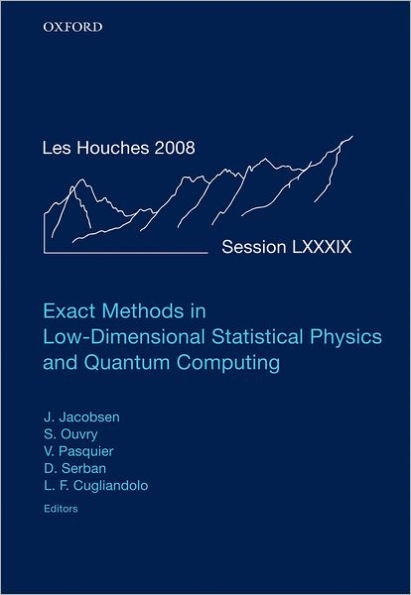 Exact Methods in Low-dimensional Statistical Physics and Quantum Computing: Lecture Notes of the Les Houches Summer School: Volume 89, July 2008