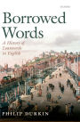 Borrowed Words: A History of Loanwords in English