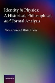 Title: Identity in Physics: A Historical, Philosophical, and Formal Analysis, Author: Steven French