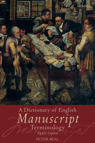 Title: A Dictionary of English Manuscript Terminology: 1450 to 2000, Author: Peter Beal
