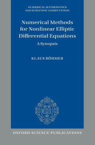 Title: Numerical Methods for Nonlinear Elliptic Differential Equations: A Synopsis, Author: Klaus Bohmer