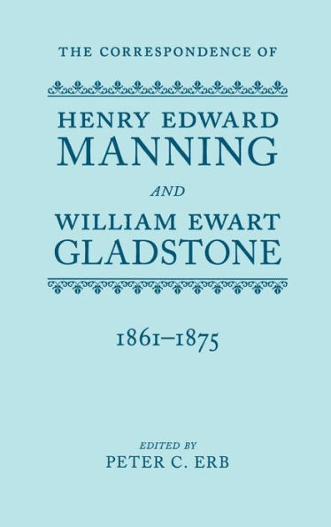 The Correspondence of Henry Edward Manning and William Ewart Gladstone: Volume Three 1861-1875