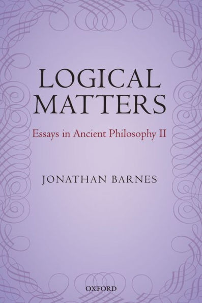 Logical Matters: Essays in Ancient Philosophy II