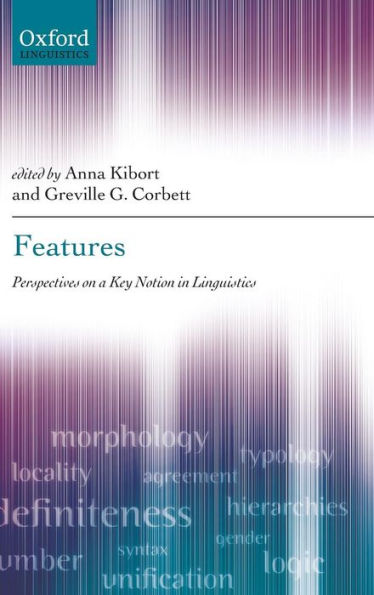 Features: Perspectives on a Key Notion in Linguistics