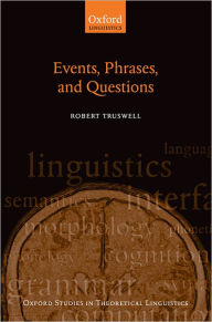 Title: Events, Phrases, and Questions, Author: Robert Truswell