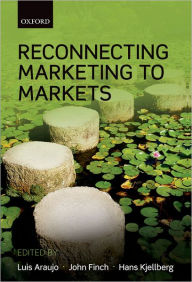 Title: Reconnecting Marketing to Markets, Author: Luis Araujo