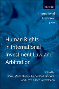 Title: Human Rights in International Investment Law and Arbitration, Author: Pierre-Marie Dupuy