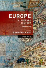 Europe: A Literary History, 1348-1418: Volume 1