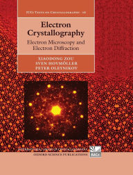 Title: Electron Crystallography: Electron Microscopy and Electron Diffraction, Author: Xiaodong Zou