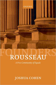 Title: Rousseau: A Free Community of Equals, Author: Joshua Cohen
