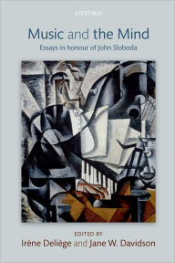 Title: Music and the Mind: Essays in honour of John Sloboda, Author: Irene Deliege