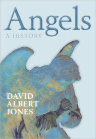 Title: Angels: A History, Author: David Albert Jones