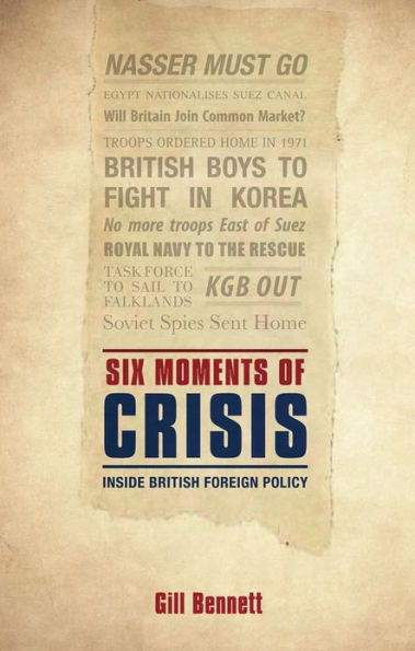 Six Moments of Crisis: Inside British Foreign Policy