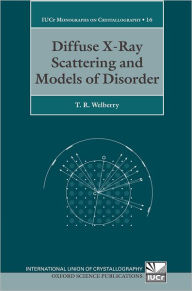 Title: Diffuse X-Ray Scattering and Models of Disorder, Author: Thomas Richard Welberry