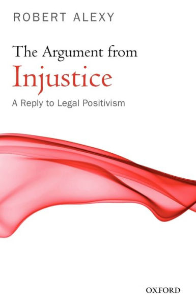 The Argument from Injustice: A Reply to Legal Positivism