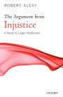 The Argument from Injustice: A Reply to Legal Positivism