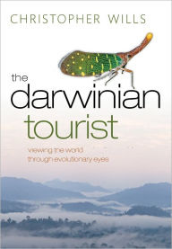Title: The Darwinian Tourist: Viewing the World Through Evolutionary Eyes, Author: Christopher Wills