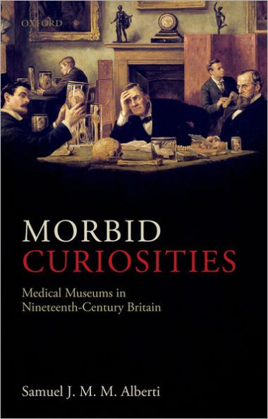 Morbid Curiosities: Medical Museums in Nineteenth-Century Britain