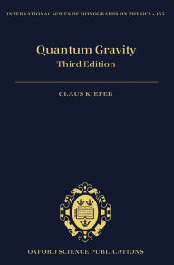 Title: Quantum Gravity: Third Edition, Author: Claus Kiefer