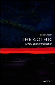 Title: The Gothic: A Very Short Introduction, Author: Nick Groom
