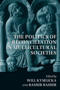 Title: The Politics of Reconciliation in Multicultural Societies, Author: Will Kymlicka