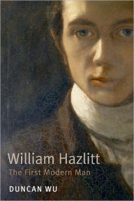 Title: William Hazlitt: The First Modern Man, Author: Duncan Wu