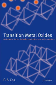 Title: Transition Metal Oxides: An Introduction to Their Electronic Structure and Properties, Author: P.A. Cox