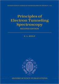 Title: Principles of Electron Tunneling Spectroscopy, Author: E. L. Wolf