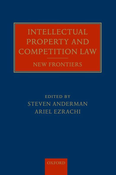 Intellectual Property and Competition Law: New Frontiers