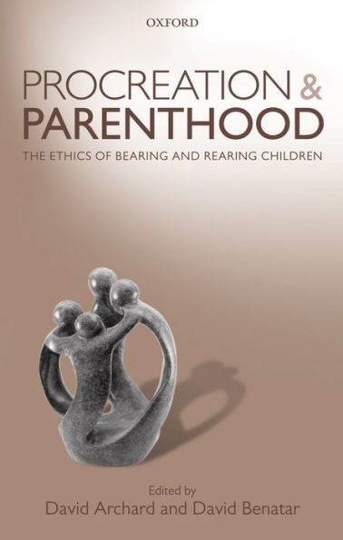 Procreation and Parenthood: The Ethics of Bearing and Rearing Children