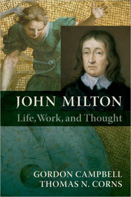 John Milton Life Work And Thought By Gordon Campbell Thomas N