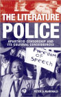 The Literature Police: Apartheid Censorship and Its Cultural Consequences