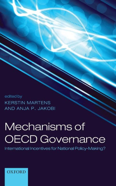 Mechanisms of OECD Governance: International Incentives for National Policy Making