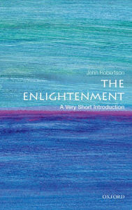 Title: The Enlightenment: A Very Short Introduction, Author: John Robertson