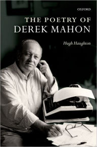 Title: The Poetry of Derek Mahon, Author: Hugh Haughton